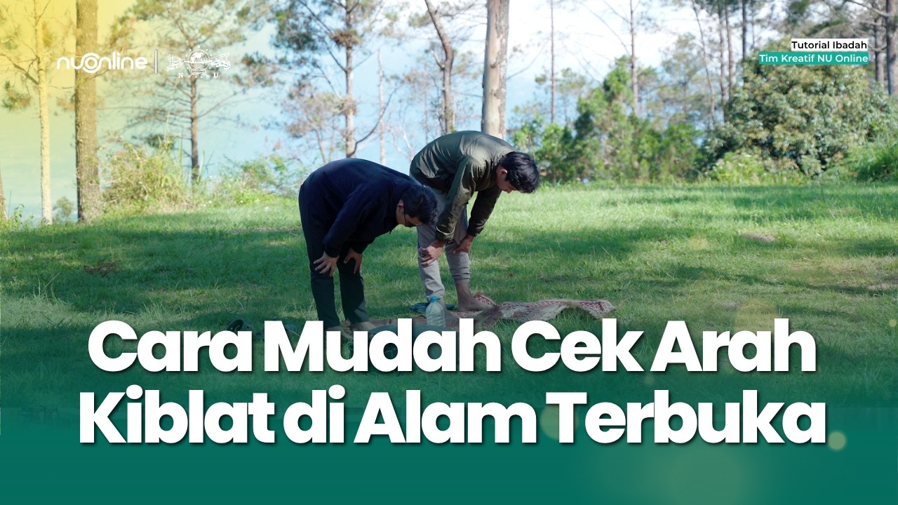 Cara Cepat &amp; Akurat Cek Arah Kiblat di Alam Bebas