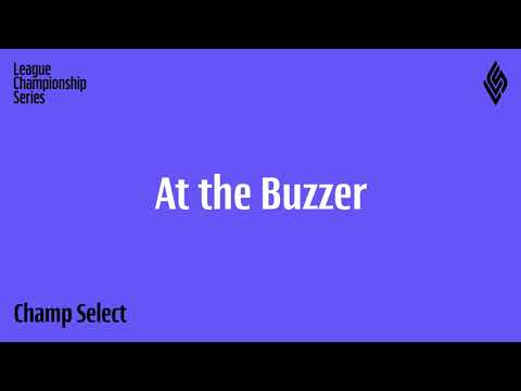 LCS 2021 | Champ Select | At the Buzzer | Extended Version