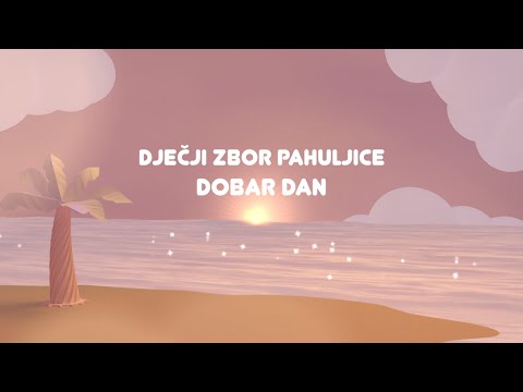 Dječji zbor Pahujice - Dobar dan (Official Lyric Video)