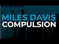 Miles Davis - Compulsion (Official Audio)