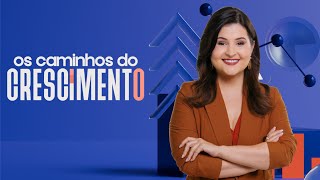 Especial: Caminhos para o Crescimento - 07/09/2024