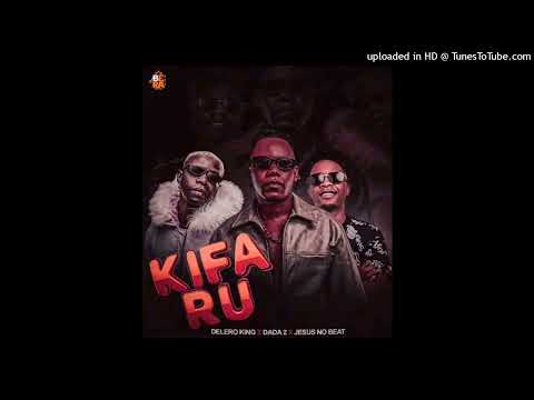 Delero King - Kifaru ( Feat. Dada 2 X Jesus No Beat)