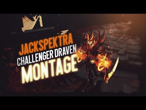 Jackspektra Challenger EUW Draven Montage