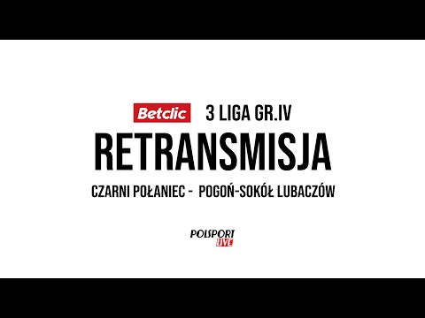 CZARNI Połaniec -  POGOŃ-SOKÓŁ Lubaczów RETRANSMISJA