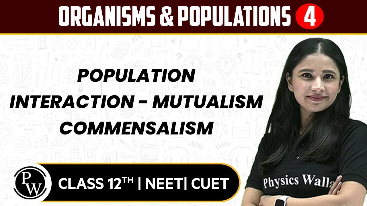 Organisms & Populations 04 | Population Interaction - Mutualism, Commensalism | 12th/NEET/CUET