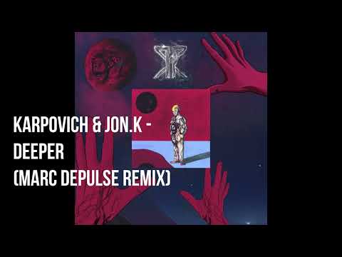 KARPOVICH & JON.K - Deeper (Marc DePulse Remix)