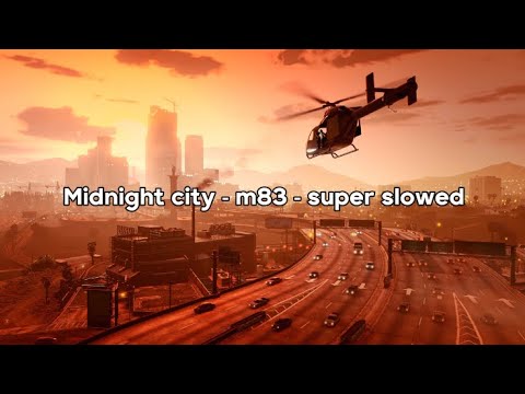 midnight city - m83 - super slowed