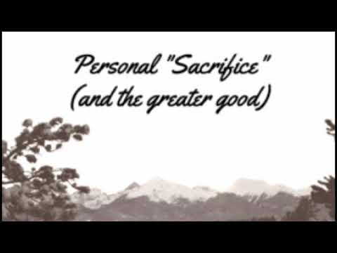 Personal Sacrifice (And The Greater Good)