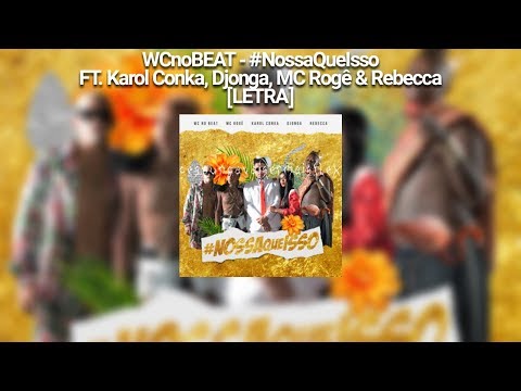 WCnoBEAT - #NossaQueIsso FT. Karol Conka, Djonga, MC Rogê & Rebecca [LETRA]