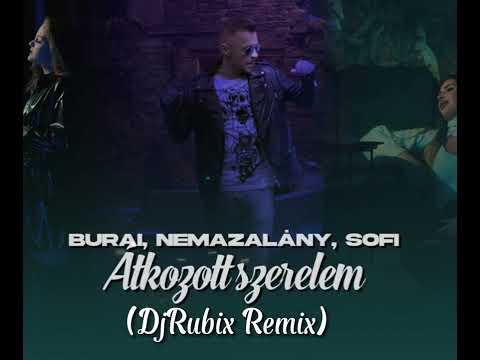 BURAI, SOFI, NEMAZALÁNY - ÁTKOZOTT SZERELEM (DjRubix Remix)