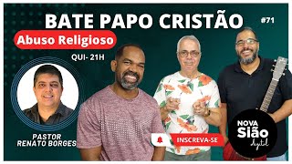 Bate papo Cristão  #71 -  Abuso Religioso - Pastor Renato Borges