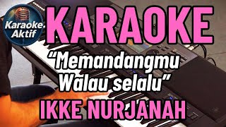 Download lagu KARAOKE - MEMANDANGMU - IKKE NURJANAH - DANGDUT mp3