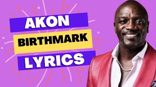 Akon - Birthmark (Lyrics)
