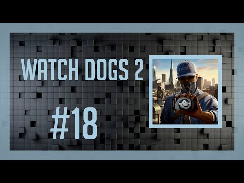 Watch Dogs 2 #18 - Człowiek kontra maszyna