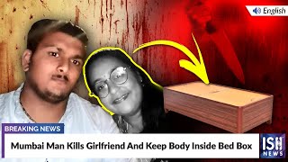 Mumbai Man Kills Girlfriend And Keep Body Inside Bed Box