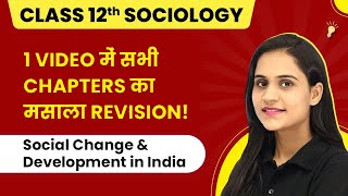 Social Change & Development in India - Complete Chapter Revision | Class 12 Sociology 2022-23