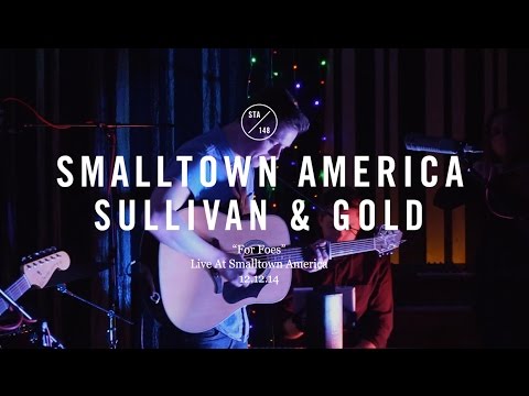 Sullivan & Gold - For Foes (Live At Smalltown America)