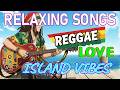 Best English Reggae Love Songs 2026 Chill Relaxing Reggae Mix Beach Island Vibes