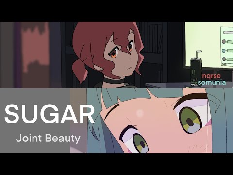 Joint Beauty - SUGAR ft. nqrse & somunia Animation MV