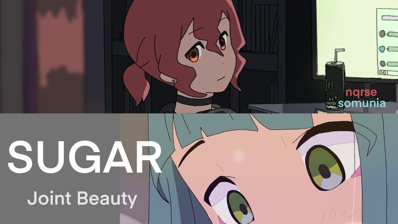 Joint Beauty - SUGAR ft. nqrse & somunia Animation MV