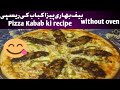 BF Bihari Kabab Pizza ki recipe!! homemade pizza kabab recipe cook with nimra cook baby Nimra