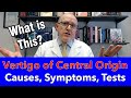 What is the diagnosis "Vertigo of Central Origin"? -  Symptoms, Tests, Treatment