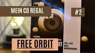 Mein CD Regal Folge 2, Free Orbit - Free Jazz goes underground, CD Vorstellung