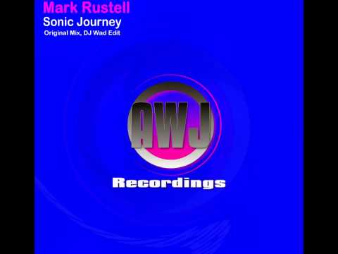 Mark Rustell - Sonic Journey (DJ Wad Edit) [AWJ Recordings] OUT NOW!