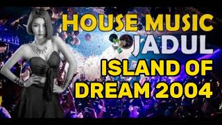 Download lagu House Music Jadul - Island Of Dream 2004 mp3 Download lagu House Music Jadul - Island Of Dream 2004 mp3