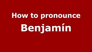 How to pronounce Benjamín