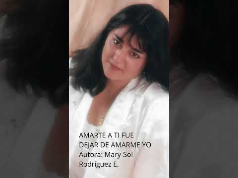 AMARTE A TI FUE DEJAR DE AMARME YO  Autora: Mary Sol Rodríguez E  #amor #emociones #sentimientos