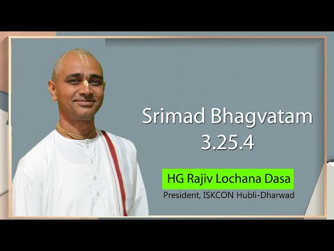 Srimad Bhagavatam 3.25.4 l HG Rajiv Lochana Dasa l 7-10-2021