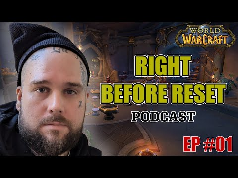 RIGHT BEFORE RESET - World of Warcraft Podcast Episode 1 - New Cast!!