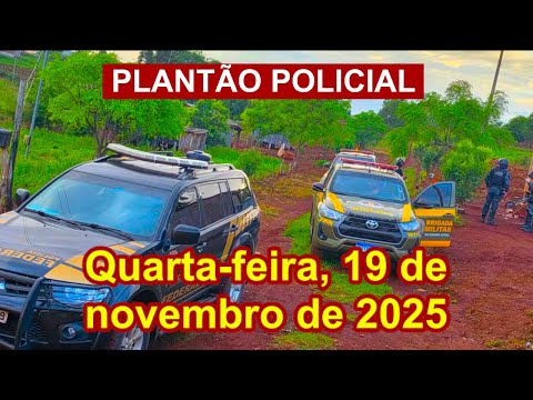 Plantão Policial, quarta-feira, 19 de novembro de 2025