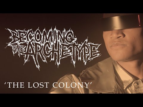Becoming The Archetype - The Lost Colony (Official Music Video) online metal music video by BECOMING THE ARCHETYPE