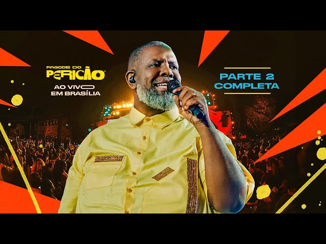 Péricles - Pagode do Pericão Ao Vivo em Brasília - PARTE 2 COMPLETA (Vídeo Oficial)