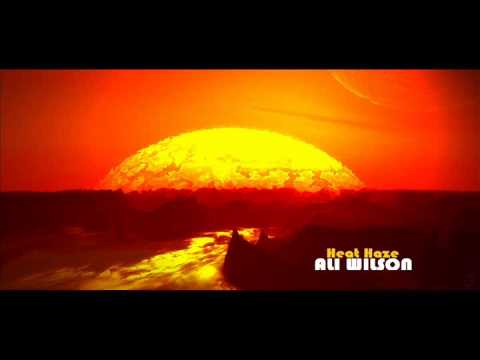 Ali Wilson - Heat Haze (Original Mix)