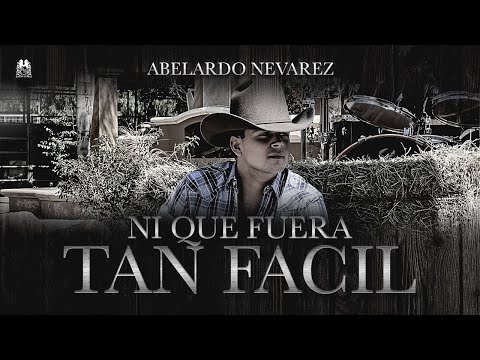 Abelardo Nevarez - Ni Que Fuera Tan Facil [Official Video]