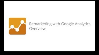 Remarketing with Google Analytics Overview