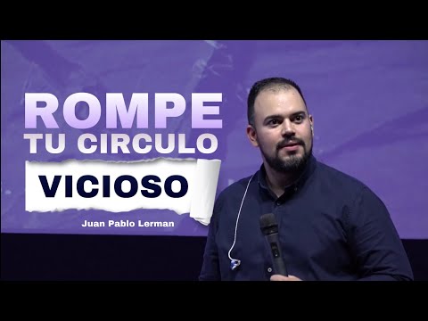 ROMPE TU CÍRCULO VICIOSO | Juan Pablo Leman