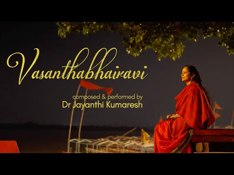 VASANTHABHAIRAVI (VIDEO VERSION) by Dr Jayanthi Kumaresh