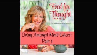 Vegan Podcast | Living Among Meat-Eaters - Part I