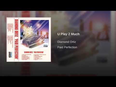 "U Play 2 Much" by Diamond Ortiz