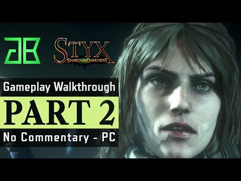 STYX Shards of Darkness Gameplay Walkthrough Part 2 - No Commentary PC [1080p60 Epic Settings]