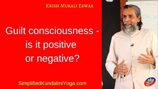 Guilt consciousness - is it positive or negative?
