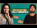 Quarantine Pellichoopulu Soniya Singh Rowdy Baby South Indian Logic