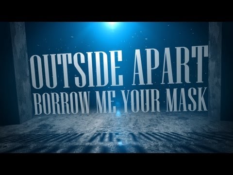 ALTERNATIVE ROCK/POST-HARDCORE MUSIC: OUTSIDE APART - BORROW ME YOUR MASK [2013] LYRIC VIDEO