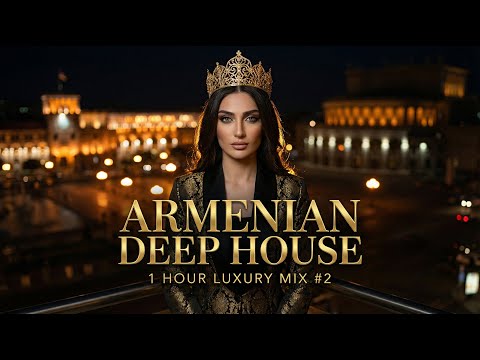 ARMENIAN DEEP HOUSE MIX 2026 💎 1 Hour Luxury Folk & Vocal Deep [By Navasard]