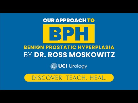 Our Approach to BPH By Dr. Ross Moskowitz - UC Irvine Department of Urology