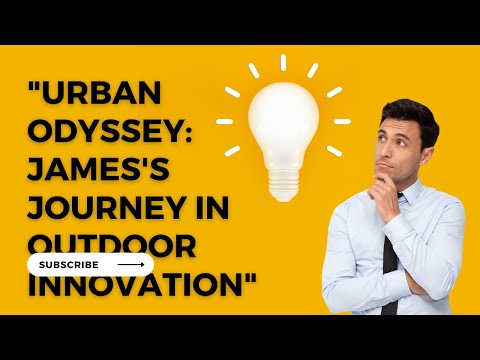 "Urban Odyssey: James's Journey in Outdoor Innovation"
